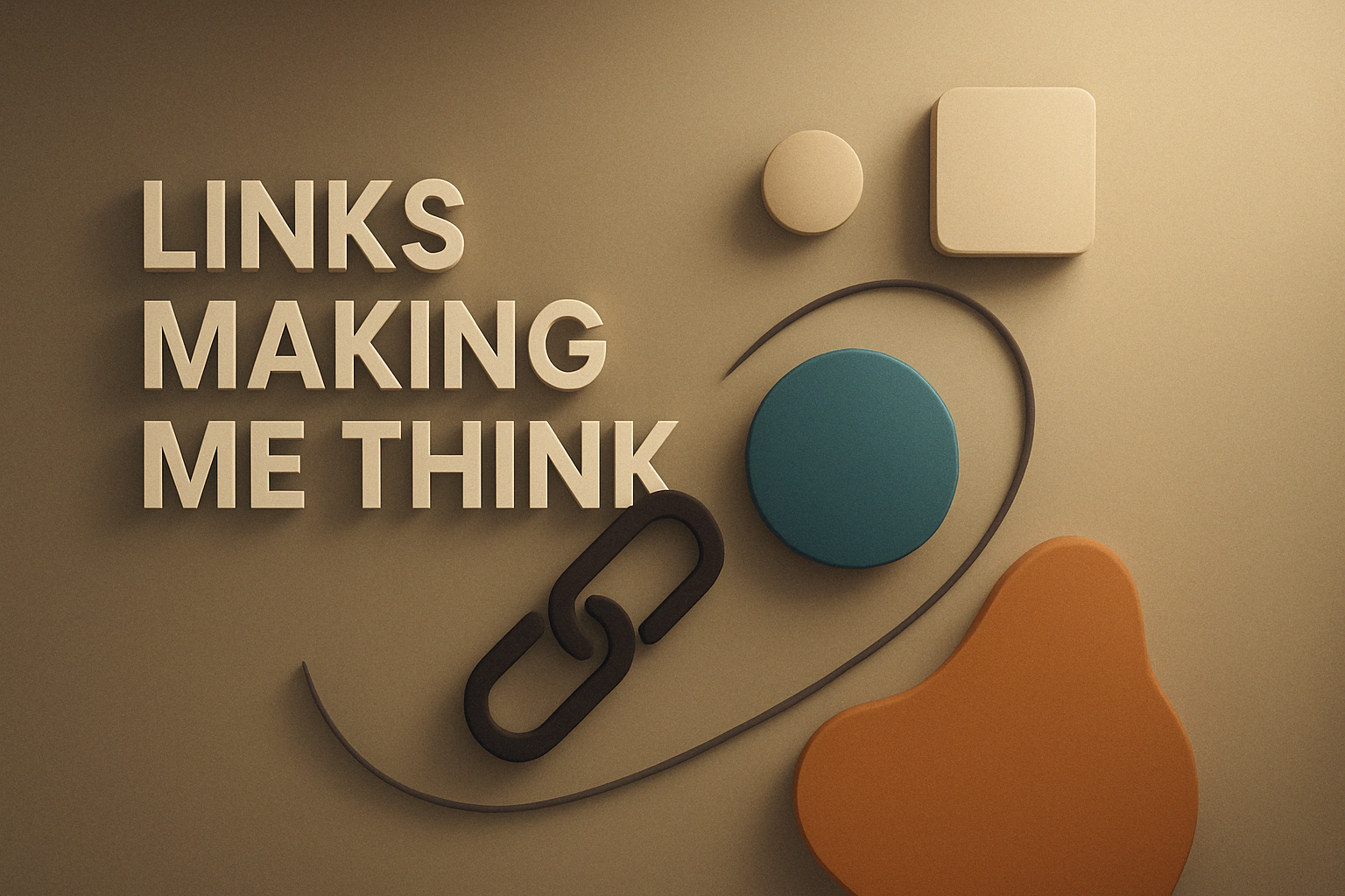 Links making me think