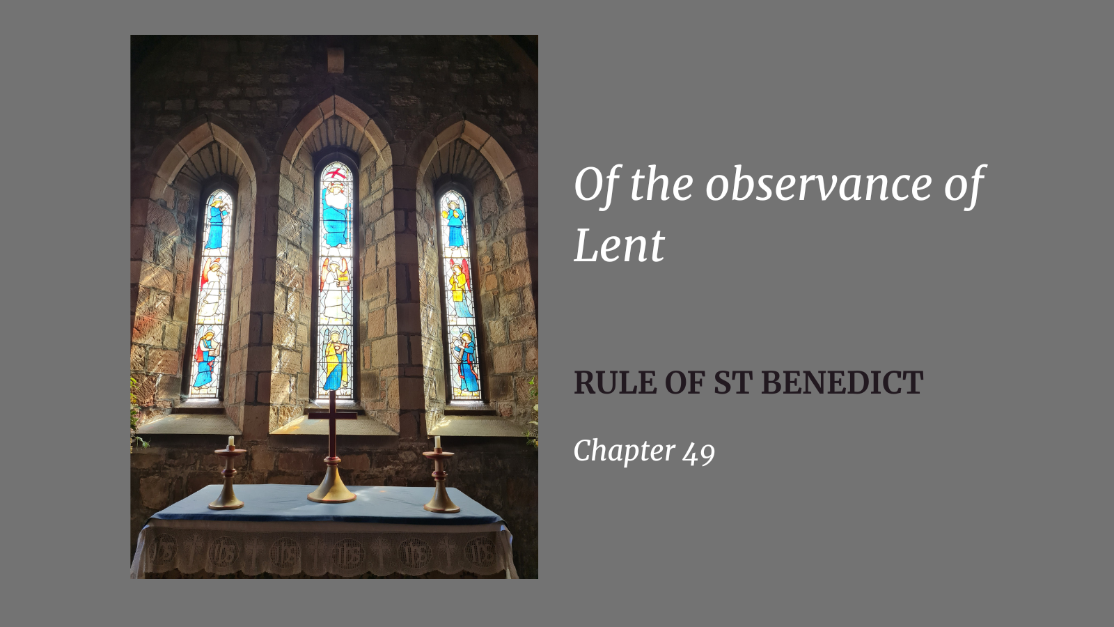 The Rule of St Benedict Chapter 49 - by A Catholic Pilgrim