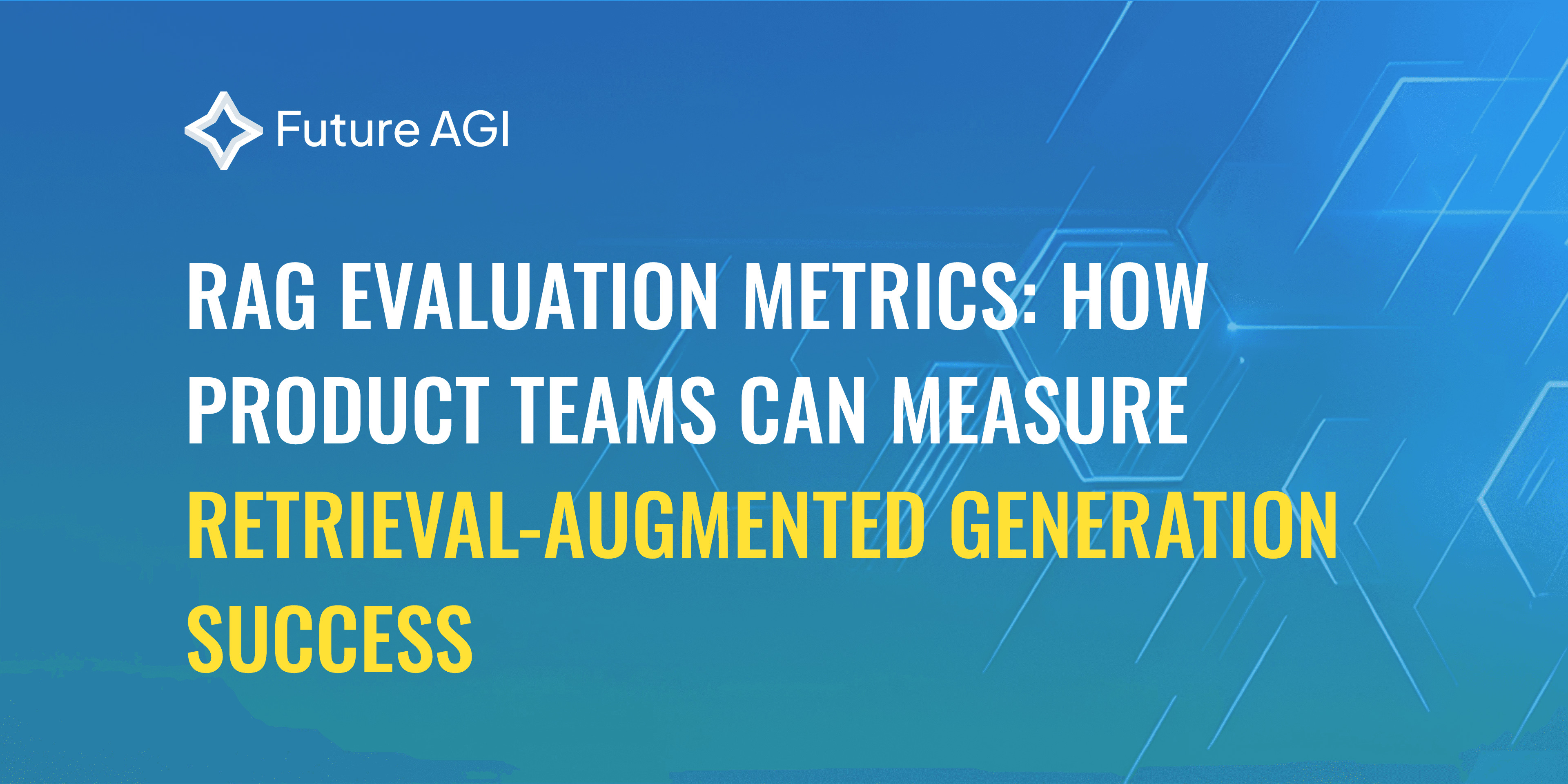 How to Evaluate RAG Systems: The Complete Technical Guide