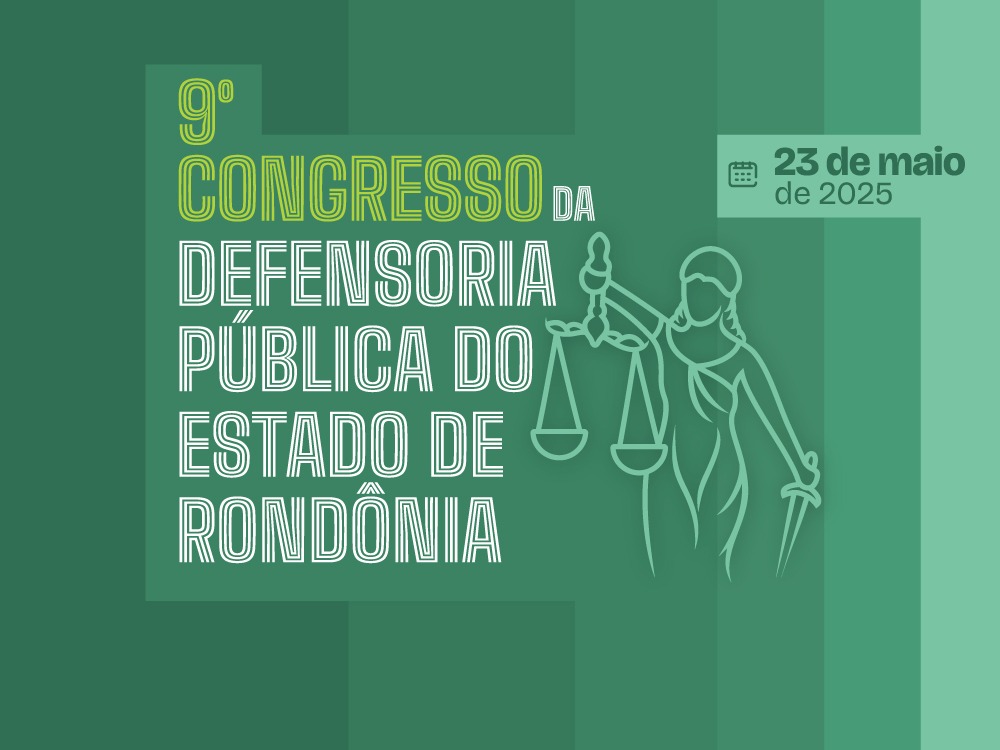 9º Congresso da Defensoria Pública de Rondônia reúne grandes nomes do Direito em Porto Velho