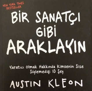 Bir Sanatçı Gibi Araklayın (Austion Kleon, orijinali: Steal Like an Artist, çeviren: Taçlan Topal, Butik Yayınları / 2012)