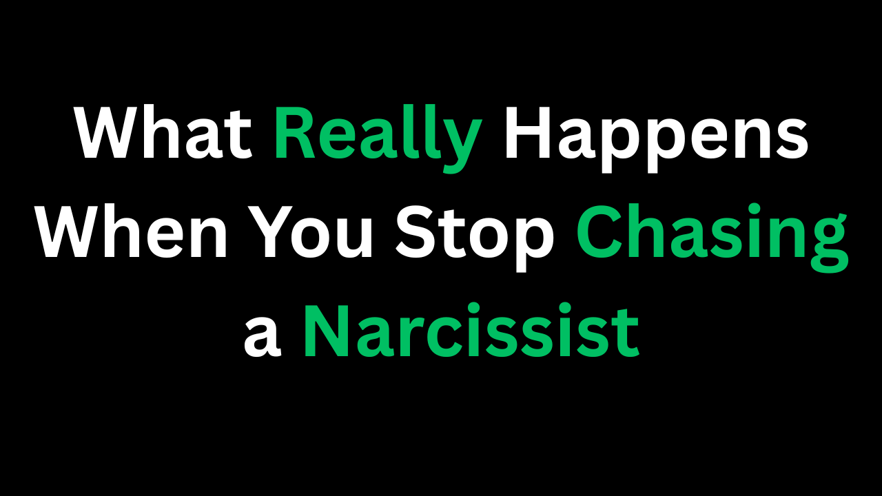 What Really Happens When You Stop Chasing a Narcissist