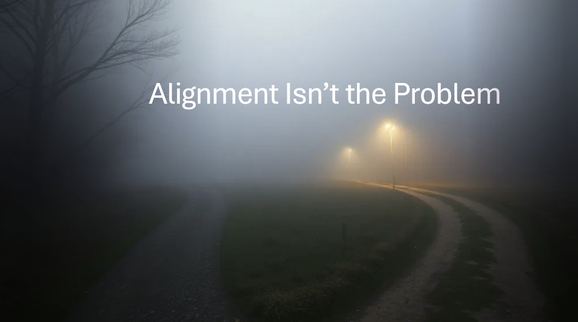 Alignment Isn't the Problem - Follow Up Story