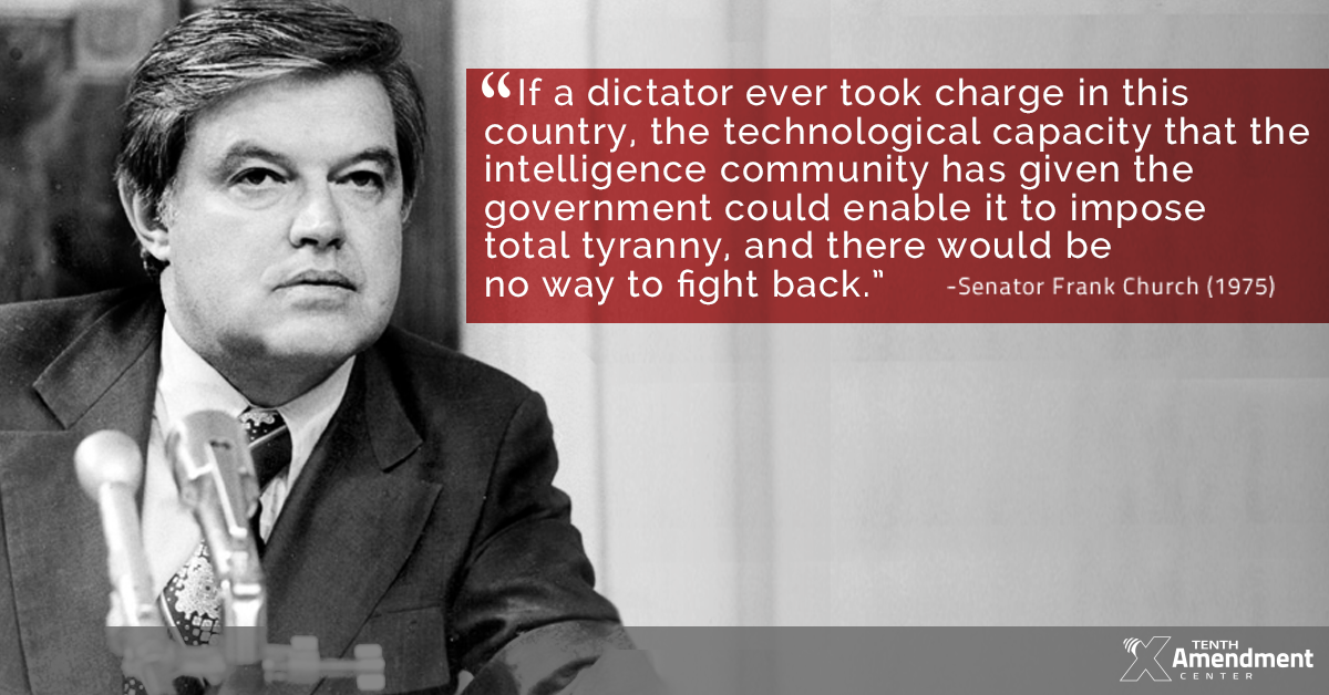A black-and-white photograph shows a serious-looking man, identified as Senator Frank Church, sitting behind a microphone, likely at a formal hearing or speech. He is wearing a dark suit jacket, white shirt, and patterned tie. To the right of him, a red text box contains a quote attributed to him from 1975, warning that if a dictator took control of the country, the government’s technological capabilities given by the intelligence community could enable total tyranny with no way to resist. The image is branded with the logo of the Tenth Amendment Center in the lower right corner.