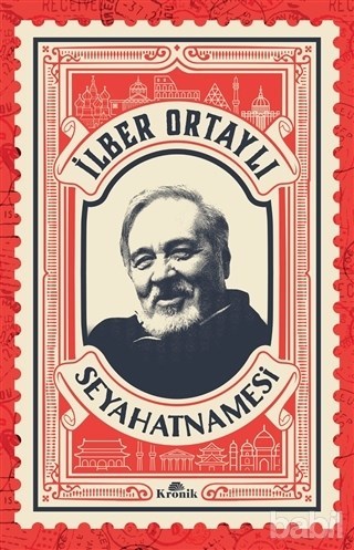 İlber Ortaylı Seyahatnamesi (İlber Ortaylı, ilk basım: 2013, 288 Sayfa, Kronik Kitap / 2017)