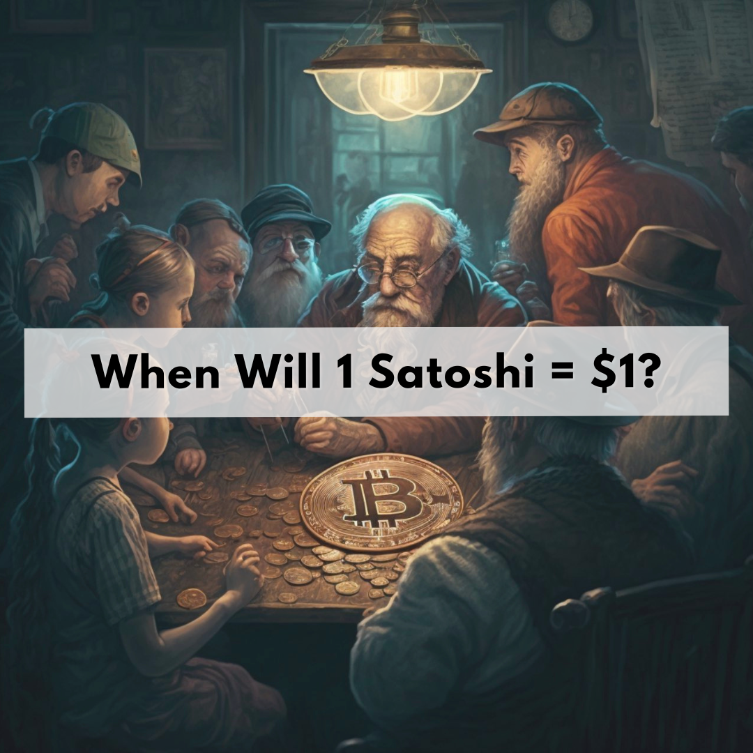 When Will 1 Satoshi = $1?