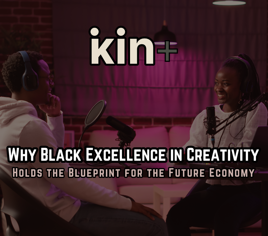 Why Black Excellence in Creativity Holds the Blueprint for the Future Economy