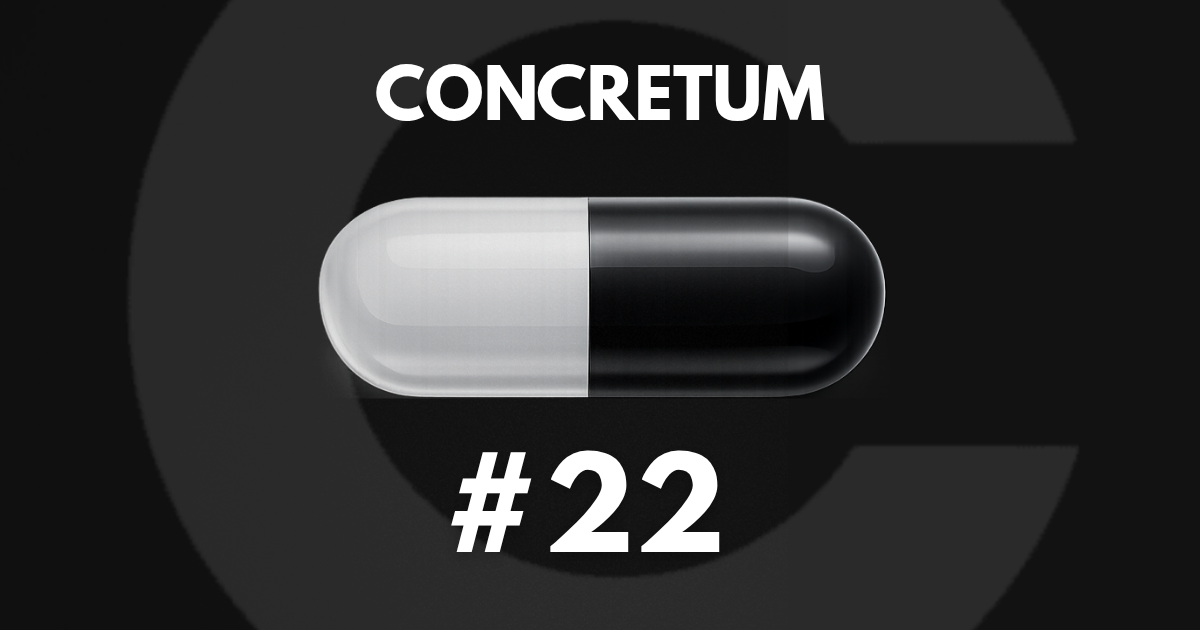 Concretum Pills #22