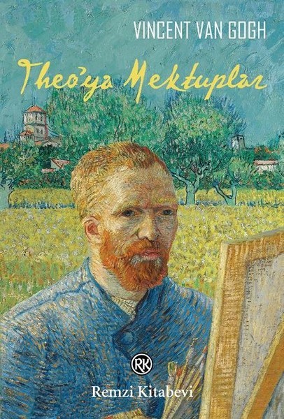 Theo’ya Mektuplar (Vincent Van Gogh, çeviren: Azra Erhat, Remzi Kitabevi / 2017, İlk Baskı: Yankı Yayınları / 1969)