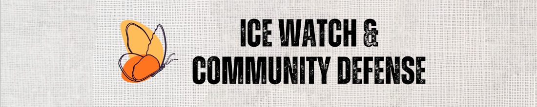 Upcoming ICE Watch & Community Defense