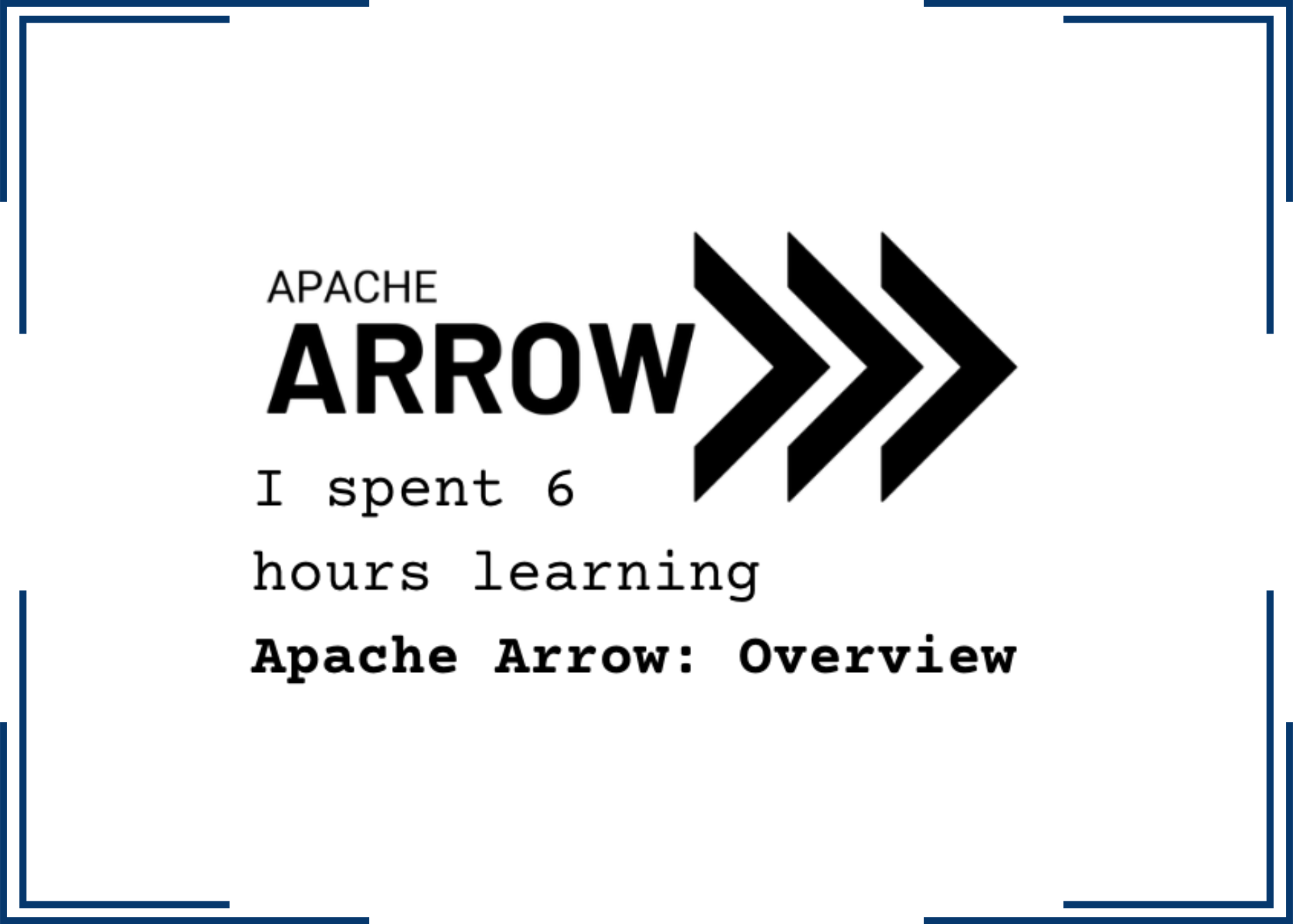 Apapuchi Raro I spent 6 hours learning Apache Arrow: Overview