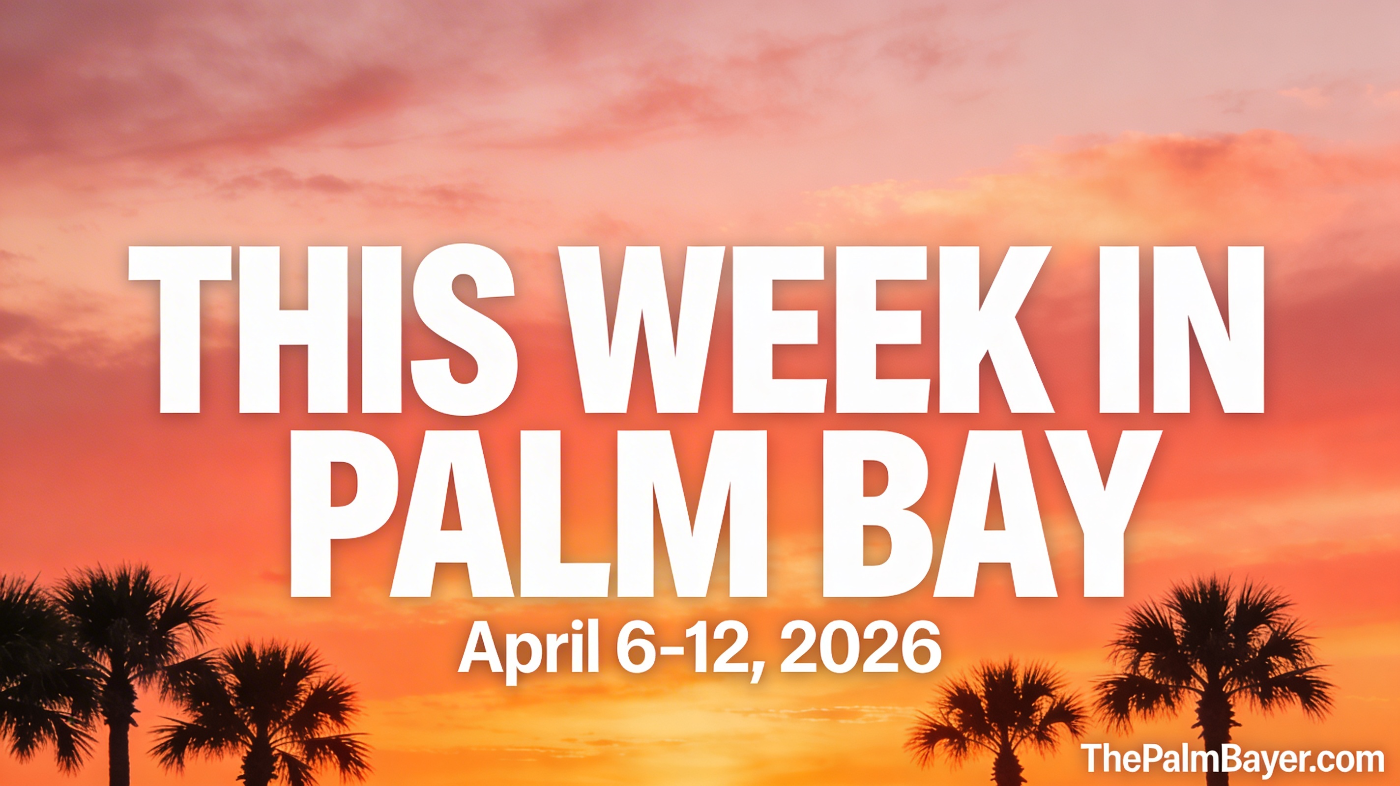 Image for article: This Week in Palm Bay | April 6-12, 2026