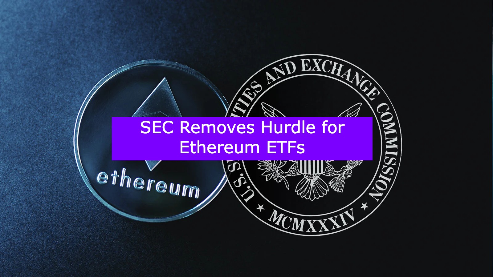 SEC Removes Hurdle for Ethereum ETFs - by Ryan Allis