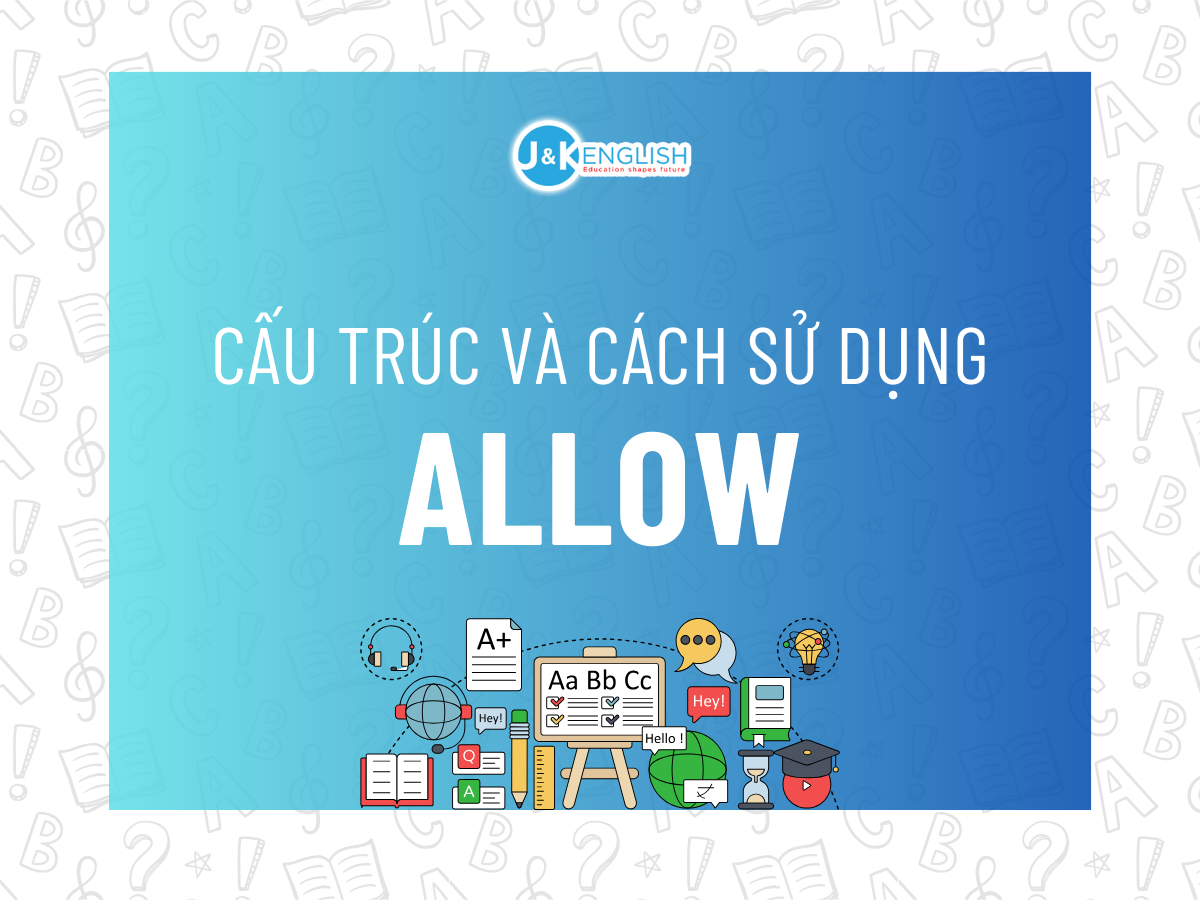 Cấu trúc Allow và so sánh Allow và Let