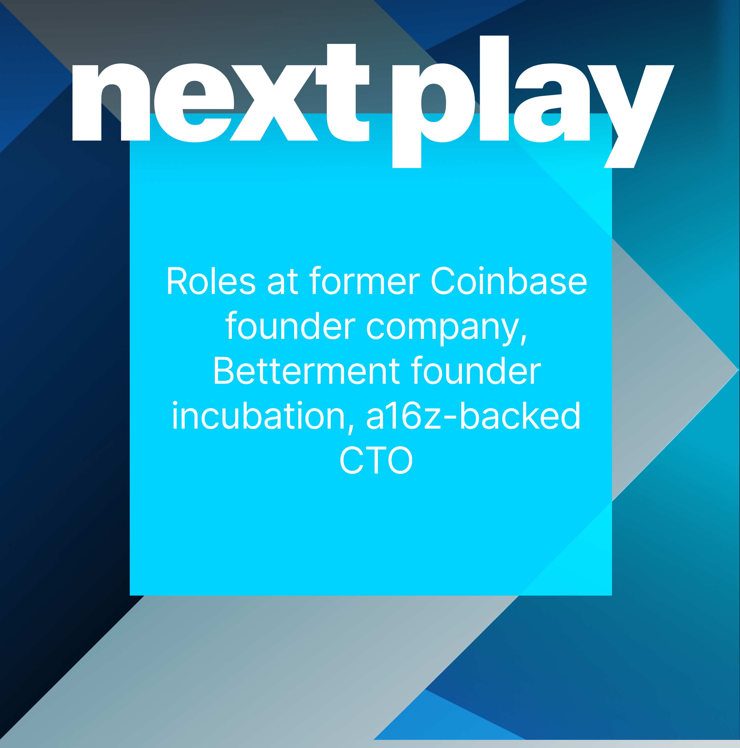 Roles at former Coinbase founder company, Betterment founder incubation,  a16z-backed CTO