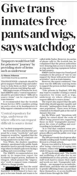 Give trans inmates free pants and wigs, says watchdog Taxpayers would foot bill for prisoners’ ‘journey’ by providing store of items such as underwear The Daily Telegraph10 Apr 2025By Simon Johnson Scottish Political Editor TRANSGENDER criminals should be given taxpayer-funded wigs and underwear to help them on their “journey”, Scotland’s prisons watchdog has said. HM Inspectorate of Prisons for Scotland (HMIPS) said a “central repository” should be provided where “difficult to source items” can be requested for trans inmates. It recommended that the Scottish Prison Service (SPS) considers setting up such a store at its headquarters to help support criminals across the country ‘Central repository for wigs, underwear etc where officers can request difficult to source items’ “on their transgender journey”. But Scottish Tories attacked the proposal for a trans “wardrobe” and said taxpayers would be “appalled that the needs of male-bodied criminals are being pandered to in this vein”.