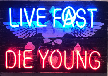 Live fast…