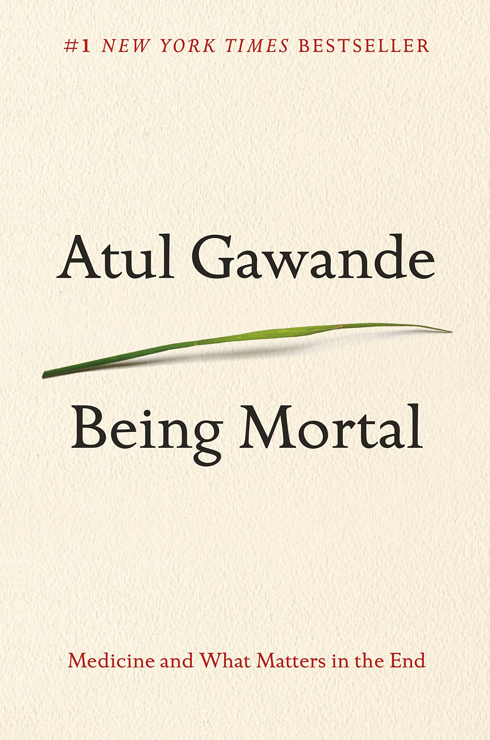 Being Mortal: Medicine and What Matters in the End: Gawande, Atul:  9780805095159: Amazon.com: Books