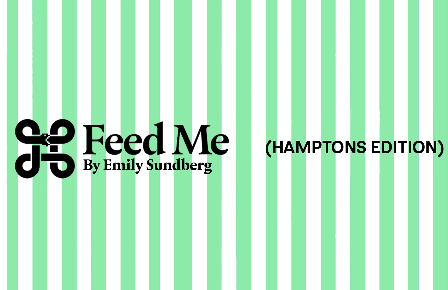 Feed Me: Hamptons Edition
